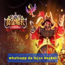 whatsapp da lojas becker